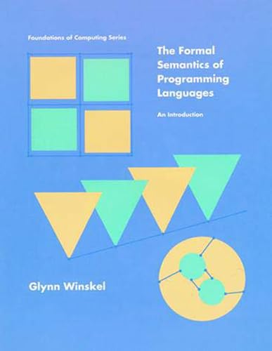 The Formal Semantics of Programming Languages: An Introduction (Foundations of Computing) von The MIT Press