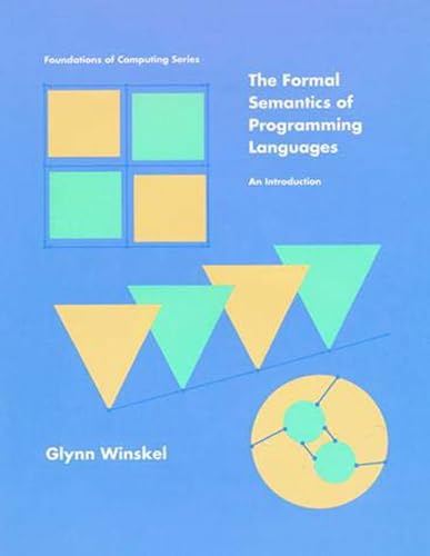 The Formal Semantics of Programming Languages: An Introduction (Foundations of Computing)