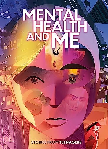 Mental Health and Me: Stories From Teenagers von Franklin Watts