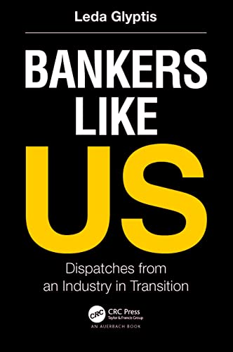 Bankers Like Us: Dispatches from an Industry in Transition von Auerbach Publications