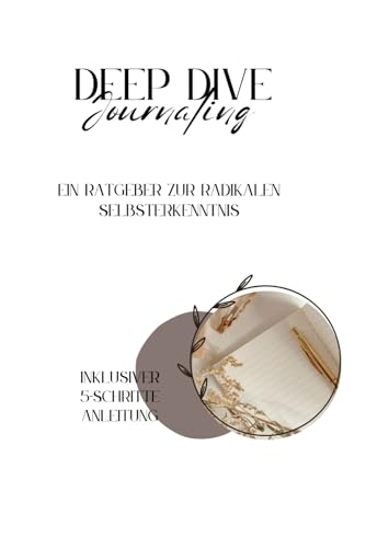 Deep Dive Journaling: Ein Ratgeber zur radikalen Selbsterkenntnis