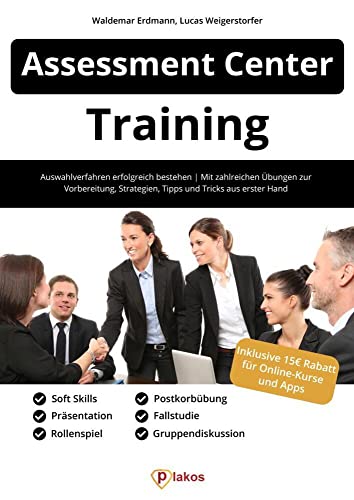 Assessment Center Training: Auswahlverfahren erfolgreich bestehen | Mit zahlreichen Übungen zur Vorbereitung, Strategien, Tipps und Tricks aus erster Hand Assessment Center Training: Auswahlverfahren erfolgreich bestehen | Mit zahlreichen Übungen zur Vorbereitung, Strategien, Tipps und Tricks aus erster Hand