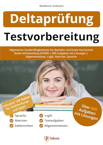Deltaprüfung Testvorbereitung: Allgemeiner Studierfähigkeitstest für Bachelor & Duale Hochschule Baden-Württemberg (DHBW) | 800 Aufgaben mit Lösungen ... | Allgemeinwissen, Logik, Matrizen, Sprache