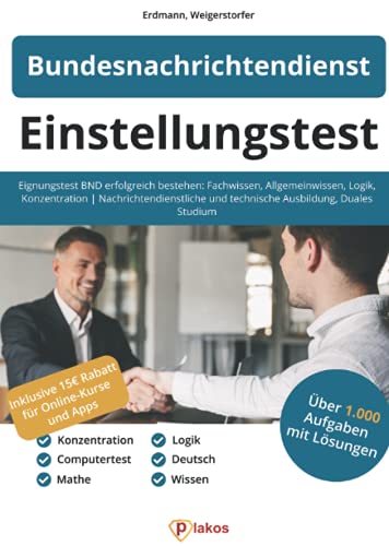 Einstellungstest Bundesnachrichtendienst: Eignungstest BND erfolgreich bestehen | Fachwissen, Allgemeinwissen, Logik, Konzentration | Nachrichtendienstliche und technische Ausbildung, Duales Studium