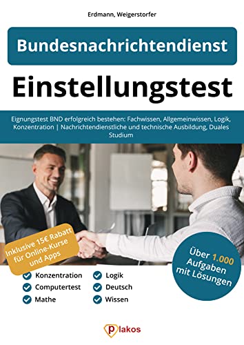 Einstellungstest Bundesnachrichtendienst: Eignungstest BND erfolgreich bestehen | Fachwissen, Allgemeinwissen, Logik, Konzentration | Nachrichtendienstliche und technische Ausbildung, Duales Studium Einstellungstest Bundesnachrichtendienst: Eignungstest BND erfolgreich bestehen | Fachwissen, Allgemeinwissen, Logik, Konzentration | Nachrichtendienstliche und technische Ausbildung, Duales Studium