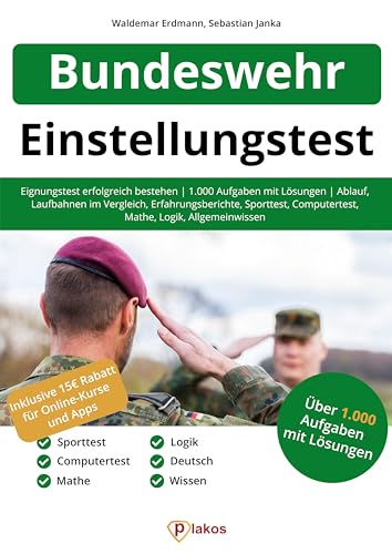 Einstellungstest Bundeswehr: Eignungstest erfolgreich bestehen | Über 1.000 Aufgaben mit Lösungen: Ablauf, Laufbahnen im Vergleich, Erfahrungsberichte, Sporttest, Computertest, Logik, Allgemeinwissen von Plakos GmbH