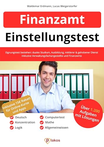 Einstellungstest Finanzamt: 1.200 Aufgaben mit Lösungen | Eignungstest bestehen: Duales Studium, Ausbildung, mittlerer & gehobener Dienst, Erfahrungen | Inkl. Verwaltungsfachangestellte & Finanzwirte von Plakos GmbH