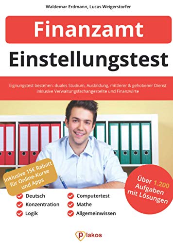 Einstellungstest Finanzamt: 1.200 Aufgaben mit Lösungen | Eignungstest bestehen: Duales Studium, Ausbildung, mittlerer & gehobener Dienst, Erfahrungen | Inkl. Verwaltungsfachangestellte & Finanzwirte Einstellungstest Finanzamt: 1.200 Aufgaben mit Lösungen | Eignungstest bestehen: Duales Studium, Ausbildung, mittlerer & gehobener Dienst, Erfahrungen | Inkl. Verwaltungsfachangestellte & Finanzwirte