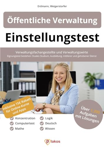 Einstellungstest Öffentliche Verwaltung: Verwaltungsfachangestellte & Verwaltungswirte | 1.200 Aufgaben mit Lösungen | Eignungstest bestehen: Duales Studium, Ausbildung, mittlerer & gehobener Dienst Einstellungstest Öffentliche Verwaltung: Verwaltungsfachangestellte & Verwaltungswirte | 1.200 Aufgaben mit Lösungen | Eignungstest bestehen: Duales Studium, Ausbildung, mittlerer & gehobener Dienst