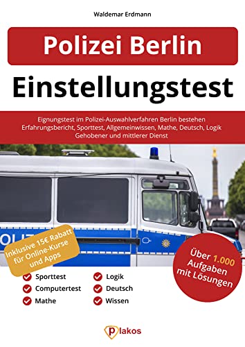 Einstellungstest Polizei Berlin: Eignungstest im Polizei-Auswahlverfahren Berlin bestehen | Erfahrungsbericht, Sporttest, Wissen, Mathe, Deutsch, Logik | Gehobener und mittlerer Dienst Einstellungstest Polizei Berlin: Eignungstest im Polizei-Auswahlverfahren Berlin bestehen | Erfahrungsbericht, Sporttest, Wissen, Mathe, Deutsch, Logik | Gehobener und mittlerer Dienst