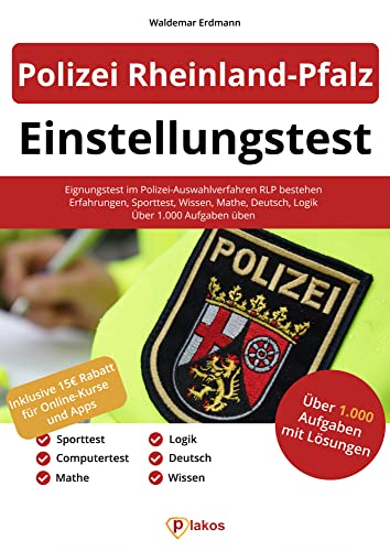 Einstellungstest Polizei Rheinland-Pfalz: Eignungstest im Polizei-Auswahlverfahren RLP bestehen | Erfahrungsbericht, Sporttest, Fachwissen, Mathe, Deutsch, Logik | Über 1.000 Aufgaben üben von Plakos GmbH