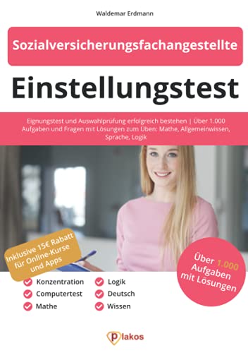 Einstellungstest Sozialversicherungsfachangestellte: Eignungstest & Auswahlprüfung erfolgreich bestehen | Über 1.000 Aufgaben & Fragen mit Lösungen ... Üben: Mathe, Allgemeinwissen, Sprache, Logik Einstellungstest Sozialversicherungsfachangestellte: Eignungstest & Auswahlprüfung erfolgreich bestehen | Über 1.000 Aufgaben & Fragen mit Lösungen ... Üben: Mathe, Allgemeinwissen, Sprache, Logik