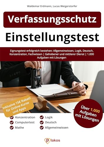 Einstellungstest Verfassungsschutz: Eignungstest erfolgreich bestehen: Allgemeinwissen, Logik, Deutsch, Konzentration, Fachwissen | Gehobener und mittlerer Dienst | Über 1.000 Aufgaben mit Lösungen Einstellungstest Verfassungsschutz: Eignungstest erfolgreich bestehen: Allgemeinwissen, Logik, Deutsch, Konzentration, Fachwissen | Gehobener und mittlerer Dienst | Über 1.000 Aufgaben mit Lösungen von Plakos GmbH