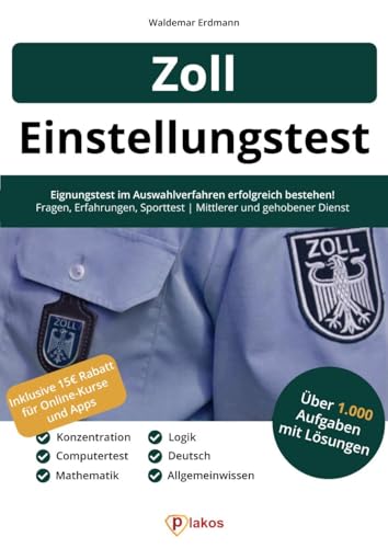 Einstellungstest Zoll: Eignungstest erfolgreich bestehen | 1.000 Aufgaben mit Lösungen | Erfahrungsberichte, Fachwissen, Allgemeinwissen, Logik, ... & gehobener Dienst (Einstellungstest Bücher) von Plakos GmbH