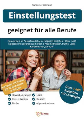 Einstellungstest – geeignet für alle Berufe: Eignungstest im Auswahlverfahren erfolgreich bestehen | Über 1.400 Aufgaben mit Lösungen zum Üben | Allgemeinwissen, Mathe, Logik, Konzentration, Sprache Einstellungstest – geeignet für alle Berufe: Eignungstest im Auswahlverfahren erfolgreich bestehen | Über 1.400 Aufgaben mit Lösungen zum Üben | Allgemeinwissen, Mathe, Logik, Konzentration, Sprache von Plakos GmbH