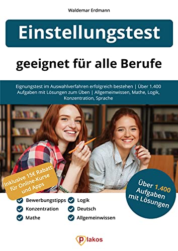 Einstellungstest – geeignet für alle Berufe: Eignungstest im Auswahlverfahren erfolgreich bestehen | Über 1.400 Aufgaben mit Lösungen zum Üben | Allgemeinwissen, Mathe, Logik, Konzentration, Sprache Einstellungstest – geeignet für alle Berufe: Eignungstest im Auswahlverfahren erfolgreich bestehen | Über 1.400 Aufgaben mit Lösungen zum Üben | Allgemeinwissen, Mathe, Logik, Konzentration, Sprache