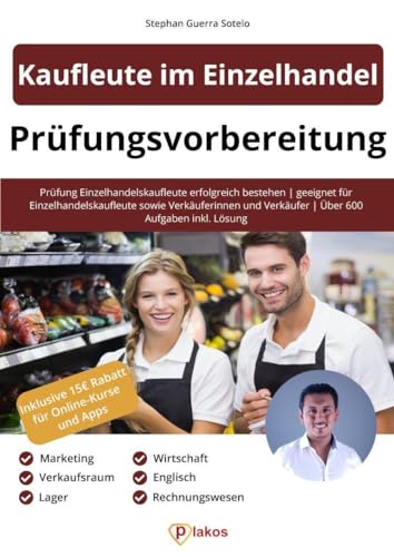 Kaufleute im Einzelhandel (Teil 1) Prüfungsvorbereitung: Prüfung Einzelhandelskaufleute erfolgreich bestehen | geeignet für Einzelhandelskaufleute ... Lager, Warenwirtschaft, Rechnungswesen von Plakos GmbH