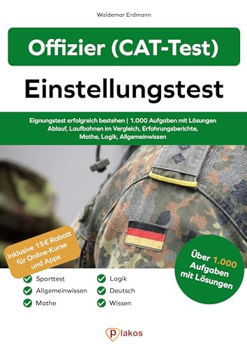 Offizier Einstellungstest: Die perfekte Vorbereitung auf Einstellungstest, Assessment-Center und Sporttest bei der Bundeswehr: Eignungstest erfolgreich bestehen Über ¿.¿¿¿ Aufgaben mit Lösungen von Plakos