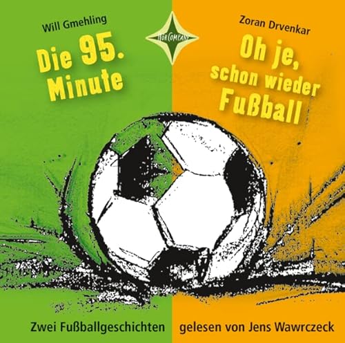 Die 95. Minute & Oh je, schon wieder Fußball - Zwei Fußballgeschichten: Vollständige Lesung, gelesen von Jens Wawrczeck, 1 CD | ca. 40 Min. von Hörcompany