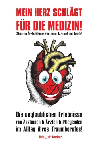 Mein Herz schlägt für die Medizin!: Skurrile Ärzte-Memes von anno dazumal und heute! von BoD – Books on Demand