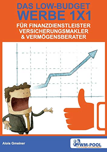 Low Budget Werbe 1x1 für Finanzdienstleister, Versicherungsmakler und Vermögensberater Low Budget Werbe 1x1 für Finanzdienstleister, Versicherungsmakler und Vermögensberater