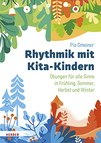 Rhythmik mit Kita-Kindern: Übungen für alle Sinne in Frühling, Sommer, Herbst und Winter Rhythmik mit Kita-Kindern: Übungen für alle Sinne in Frühling, Sommer, Herbst und Winter