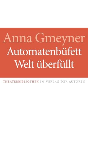 Automatenbüfett / Welt überfüllt: Zwei Theaterstücke
