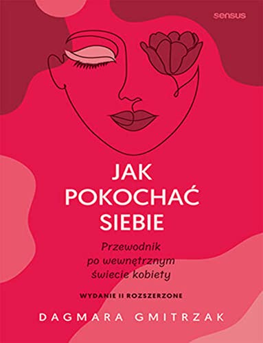 Jak pokochać siebie Przewodnik po wewnętrznym świecie kobiety von Sensus