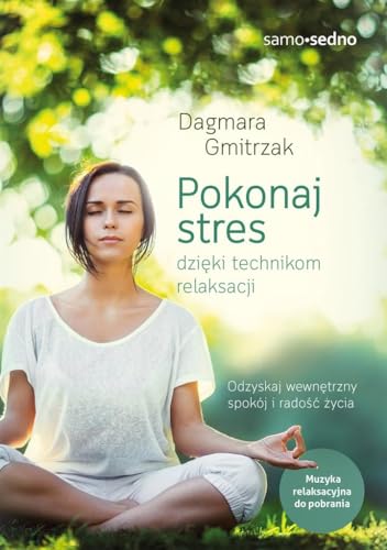Pokonaj stres dzięki technikom relaksacji