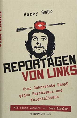 Reportagen von links: Vier Jahrzehnte gegen Faschismus und Kolonialismus von Europa Verlag GmbH