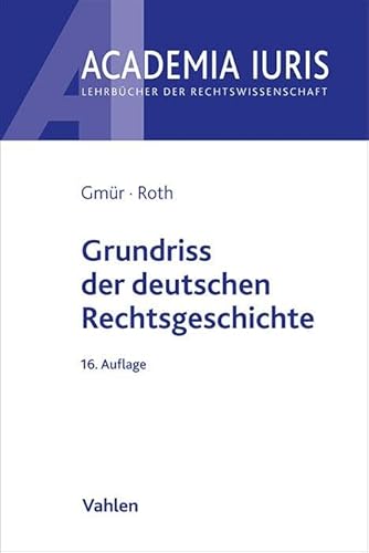 Grundriss der deutschen Rechtsgeschichte (Academia Iuris) von Vahlen Franz GmbH