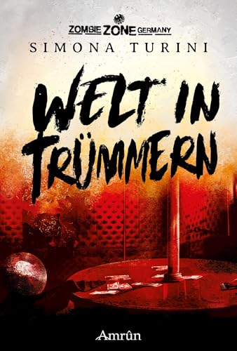 Zombie Zone Germany: Welt in Trümmern von Amrun Verlag