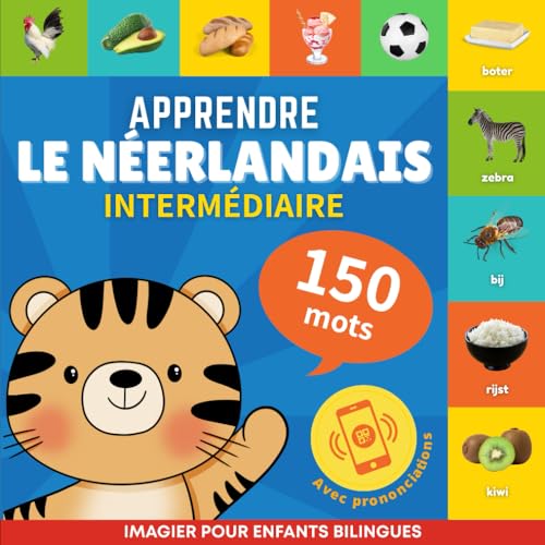 Apprendre le néerlandais - 150 mots avec prononciation - Intermédiaire: Imagier pour enfants bilingues von YukiBooks