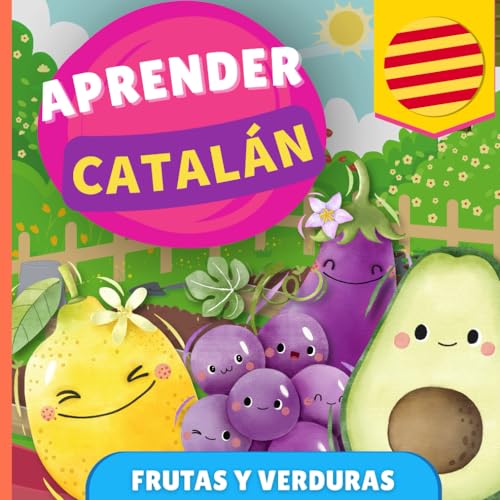 Aprender catalán - Frutas y verduras: Libro ilustrado para niños bilingües - Español / Catalán - con pronunciaciones