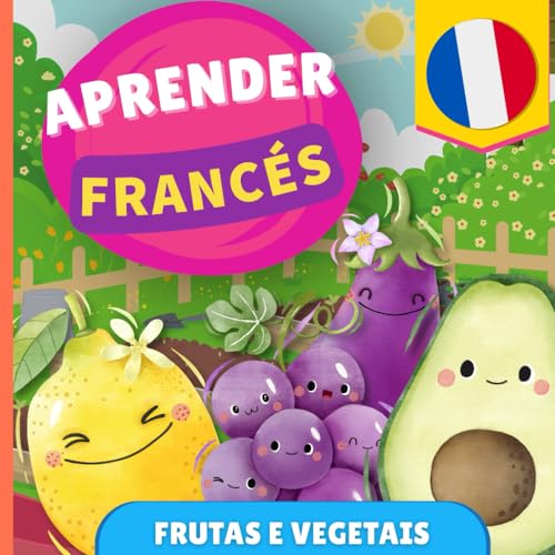 Aprender francês - Frutas e vegetais: Livro ilustrado para crianças bilíngues - Português / Francês - com pronúncias von YukiBooks