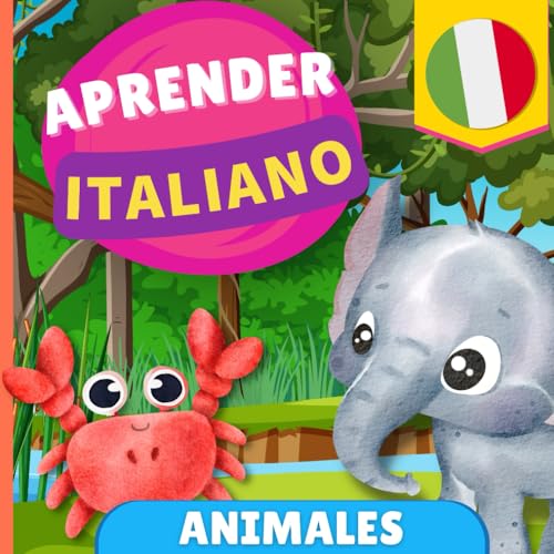 Aprender italiano - Animales: Libro ilustrado para niños bilingües - Español / Italiano - con pronunciaciones