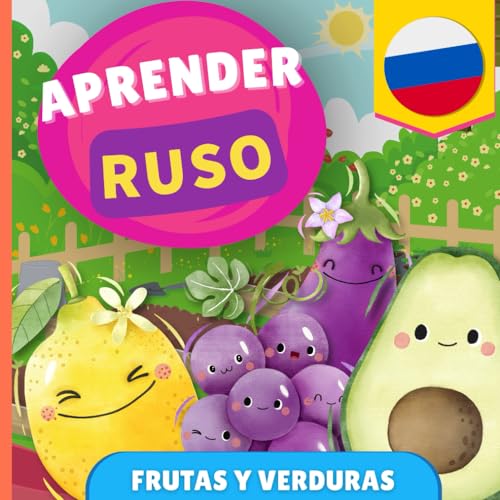 Aprender ruso - Frutas y verduras: Libro ilustrado para niños bilingües - Español / Ruso - con pronunciaciones von YukiBooks