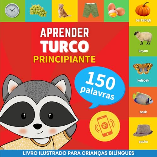 Aprender turco - 150 palavras com pronúncias - Principiante: Livro ilustrado para crianças bilíngues