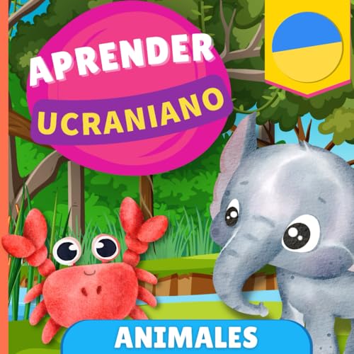 Aprender ucraniano - Animales: Libro ilustrado para niños bilingües - Español / Ucraniano - con pronunciaciones