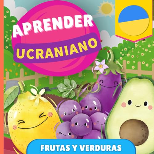 Aprender ucraniano - Frutas y verduras: Libro ilustrado para niños bilingües - Español / Ucraniano - con pronunciaciones von YukiBooks
