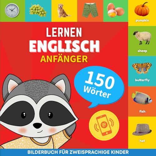 Englisch lernen - 150 Wörter mit Aussprache - Anfänger: Bilderbuch für zweisprachige Kinder von YukiBooks