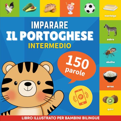 Imparare il portoghese - 150 parole con pronunce - Intermedio: Libro illustrato per bambini bilingue von YukiBooks