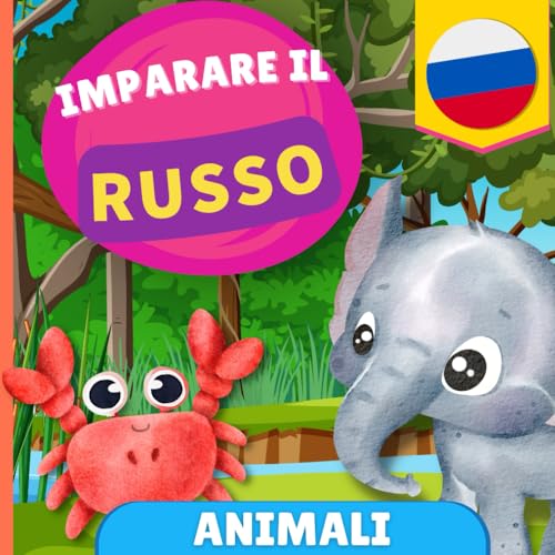 Imparare il russo - Animali: Libro illustrato per bambini bilingue - Italiano / Russo - con pronunce von YukiBooks