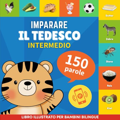 Imparare il tedesco - 150 parole con pronunce - Intermedio: Libro illustrato per bambini bilingue