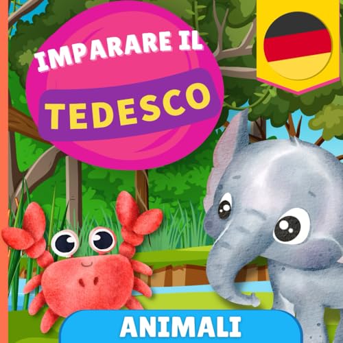 Imparare il tedesco - Animali: Libro illustrato per bambini bilingue - Italiano / Tedesco - con pronunce von YukiBooks