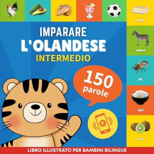 Imparare l'olandese - 150 parole con pronunce - Intermedio: Libro illustrato per bambini bilingue von YukiBooks