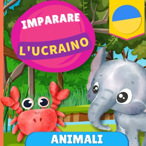 Imparare l'ucraino - Animali: Libro illustrato per bambini bilingue - Italiano / Ucraino - con pronunce von YukiBooks