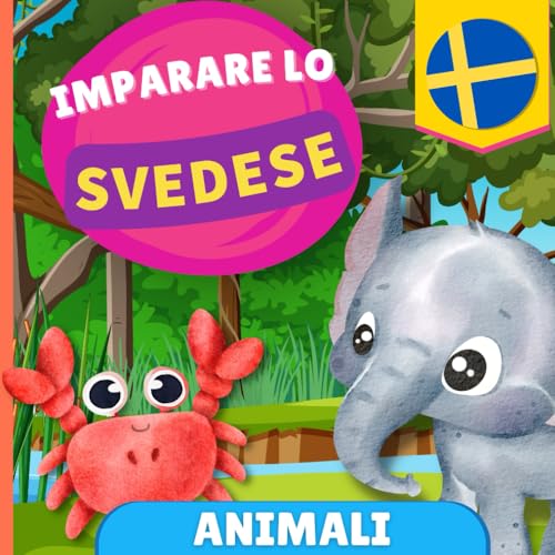 Imparare lo svedese - Animali: Libro illustrato per bambini bilingue - Italiano / Svedese - con pronunce von YukiBooks