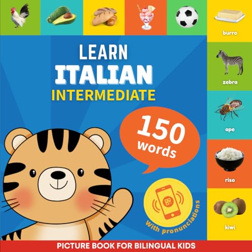 Learn italian - 150 words with pronunciations - Intermediate: Picture book for bilingual kids von YukiBooks