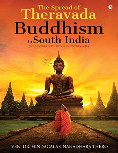 The Spread of Theravada Buddhism in South India: (3rd Century B.C. upto 14th Century A.D.) von Notion Press, Inc